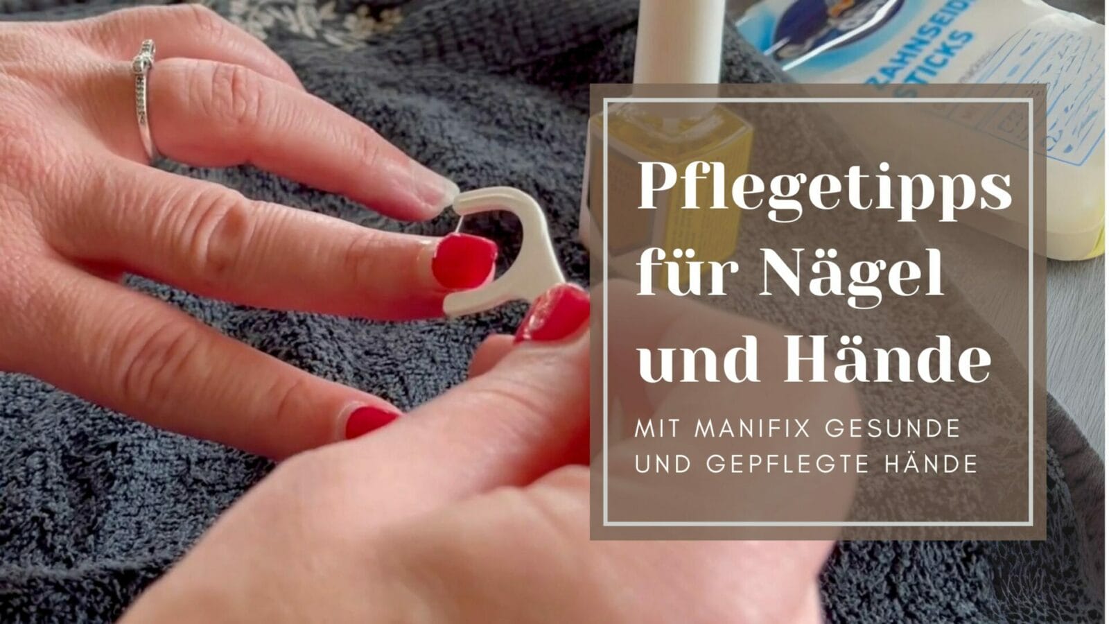 Pflegetipps- und tricks für deine Hände und Nägel