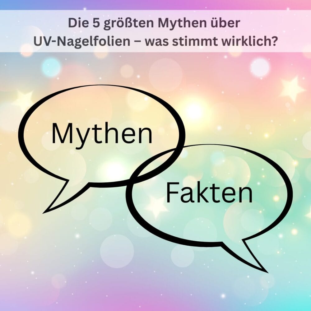 UV-Nagelfolien Mythen: Die ganze Wahrheit im Faktencheck
