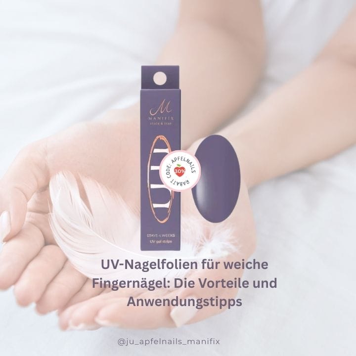 UV-Nagelfolien für weiche Fingernägel: Die Vorteile und Anwendungstipps