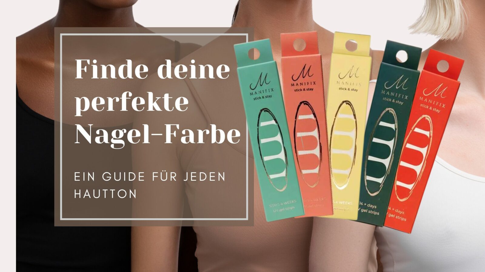 Finde deine perfekte Nagel-Farbe: Ein Guide für jeden Hautton